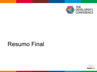 Globalcode – Open4education
Resumo Final
 