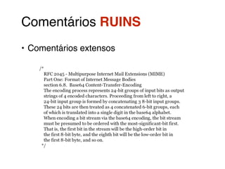 Comentários RUINS! 
• Comentários extensos 
 