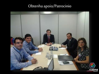 Obtenha apoio/Patrocinio 
 