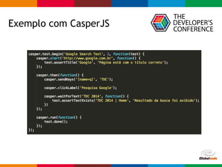 Globalcode – Open4education
Exemplo com CasperJS
 