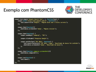 Globalcode – Open4education
Exemplo com PhantomCSS
 
