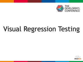 Globalcode – Open4education
Visual Regression Testing
 