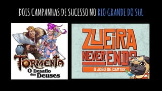 DOISCAMPANHASDESUCESSONO RIOGRANDEDOSUL
 