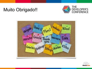 Globalcode – Open4education
Muito Obrigado!!
 