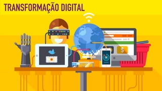 TRANSFORMAÇÃO DIGITAL
 