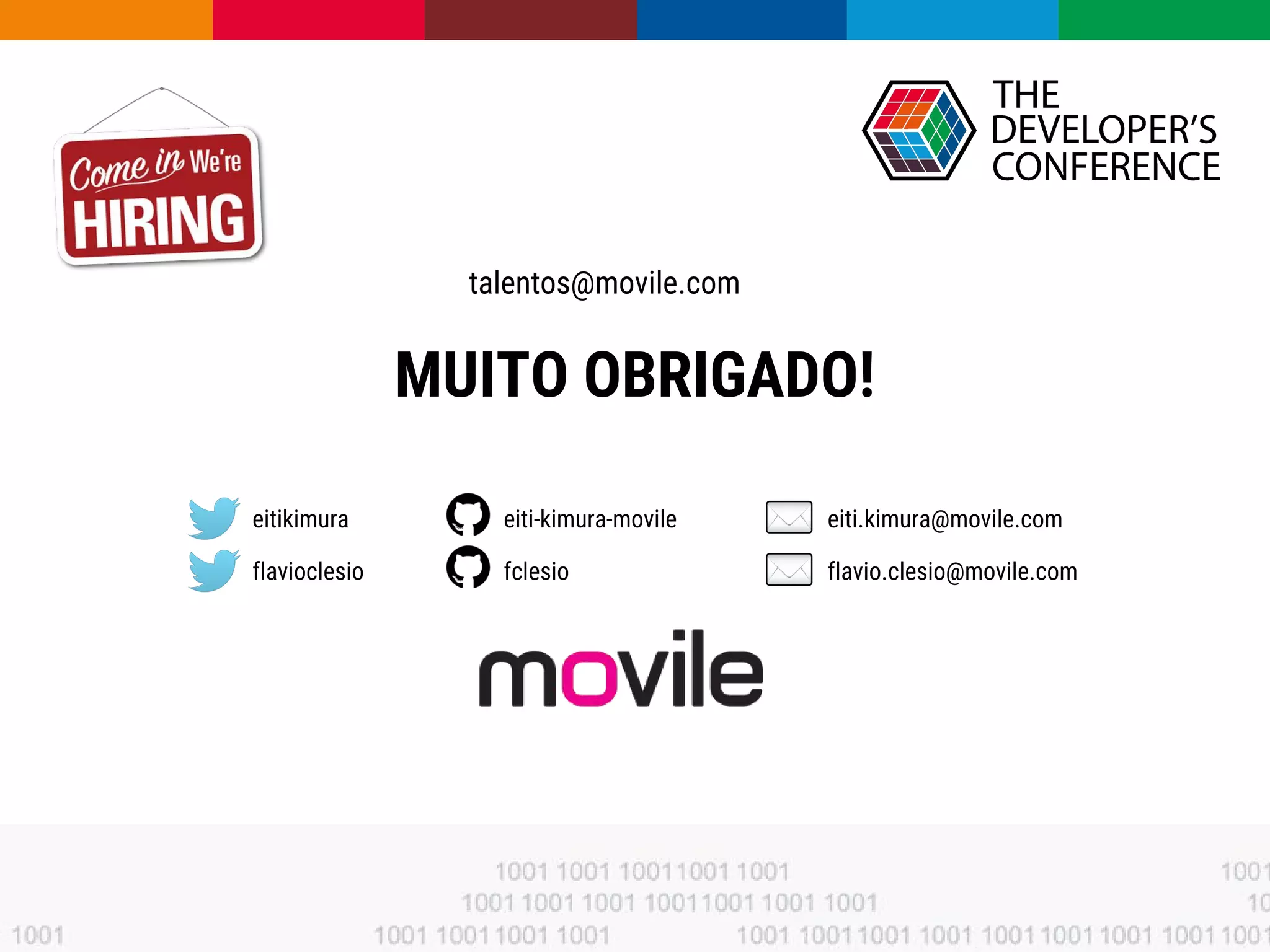 Globalcode – Open4education
MUITO OBRIGADO!
eitikimura eiti-kimura-movile eiti.kimura@movile.com
flavioclesio fclesio flavio.clesio@movile.com
talentos@movile.com
 