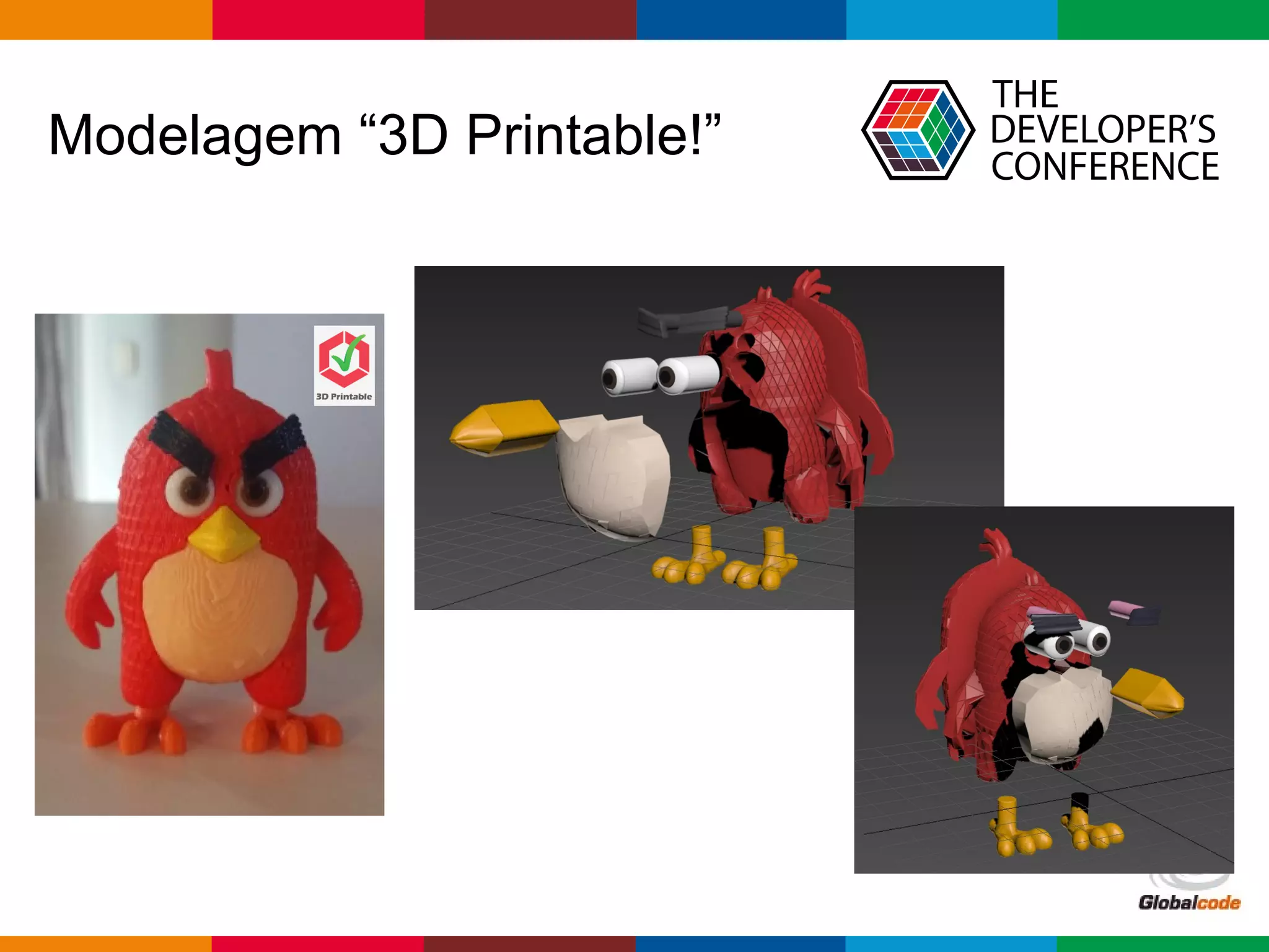 Globalcode – Open4education
Modelagem “3D Printable!”
 