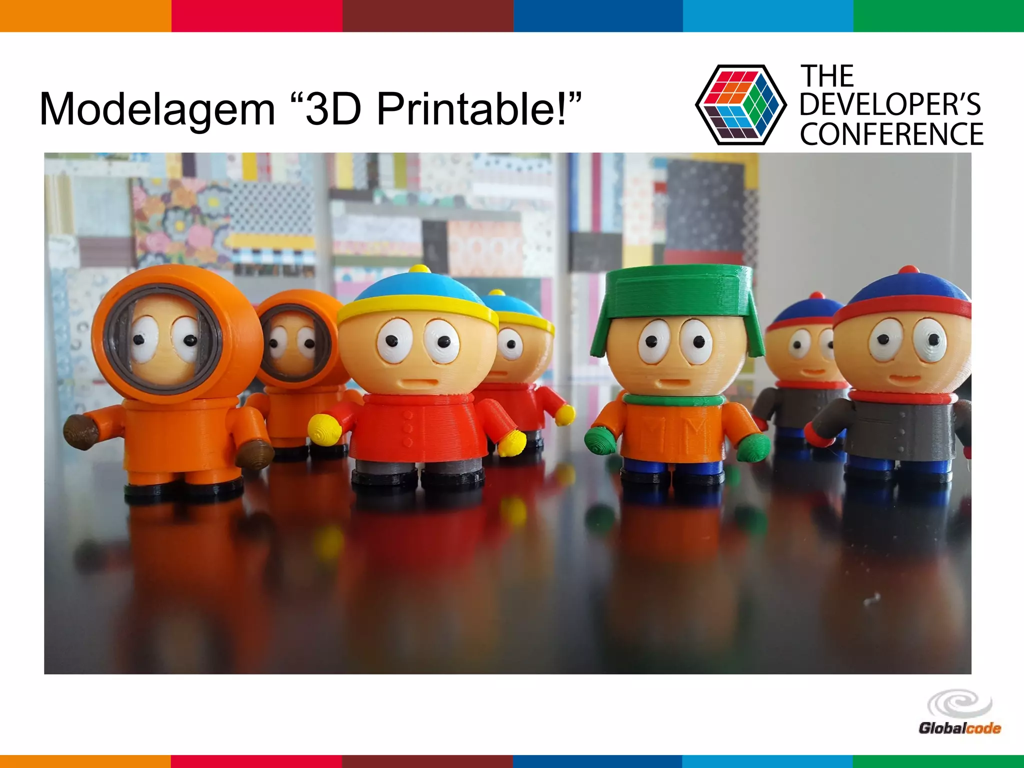 Globalcode – Open4education
Modelagem “3D Printable!”
 