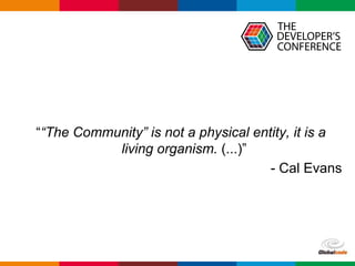 pen4education
““The Community” is not a physical entity, it is a
living organism. (...)”
- Cal Evans
 