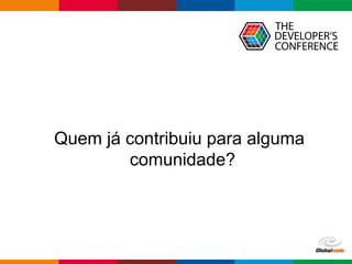 pen4education
Quem já contribuiu para alguma
comunidade?
 