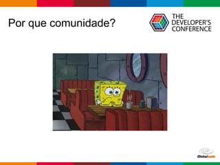 pen4education
Por que comunidade?
 