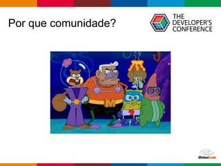 pen4education
Por que comunidade?
 