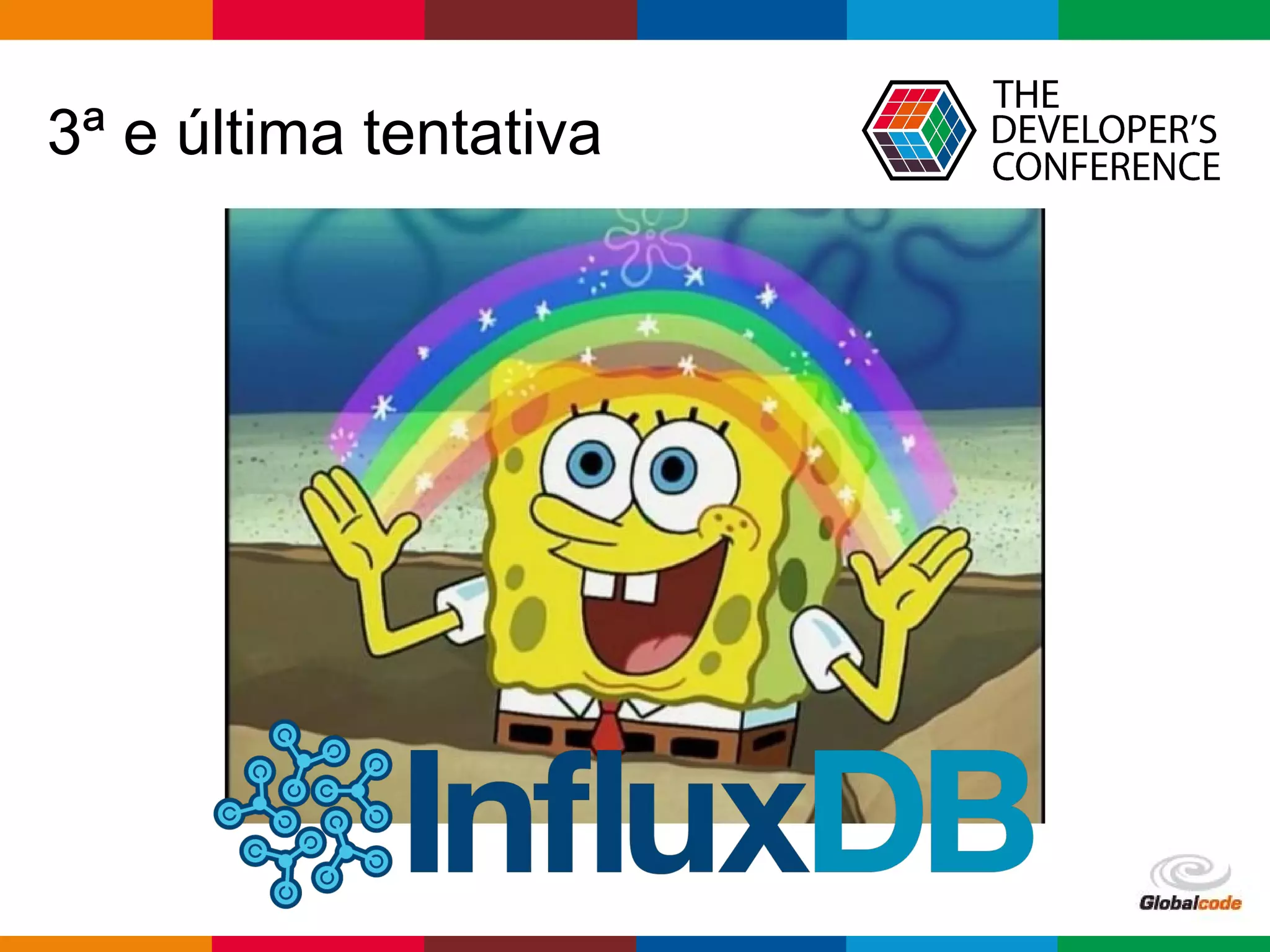 Globalcode – Open4education
3ª e última tentativa
 