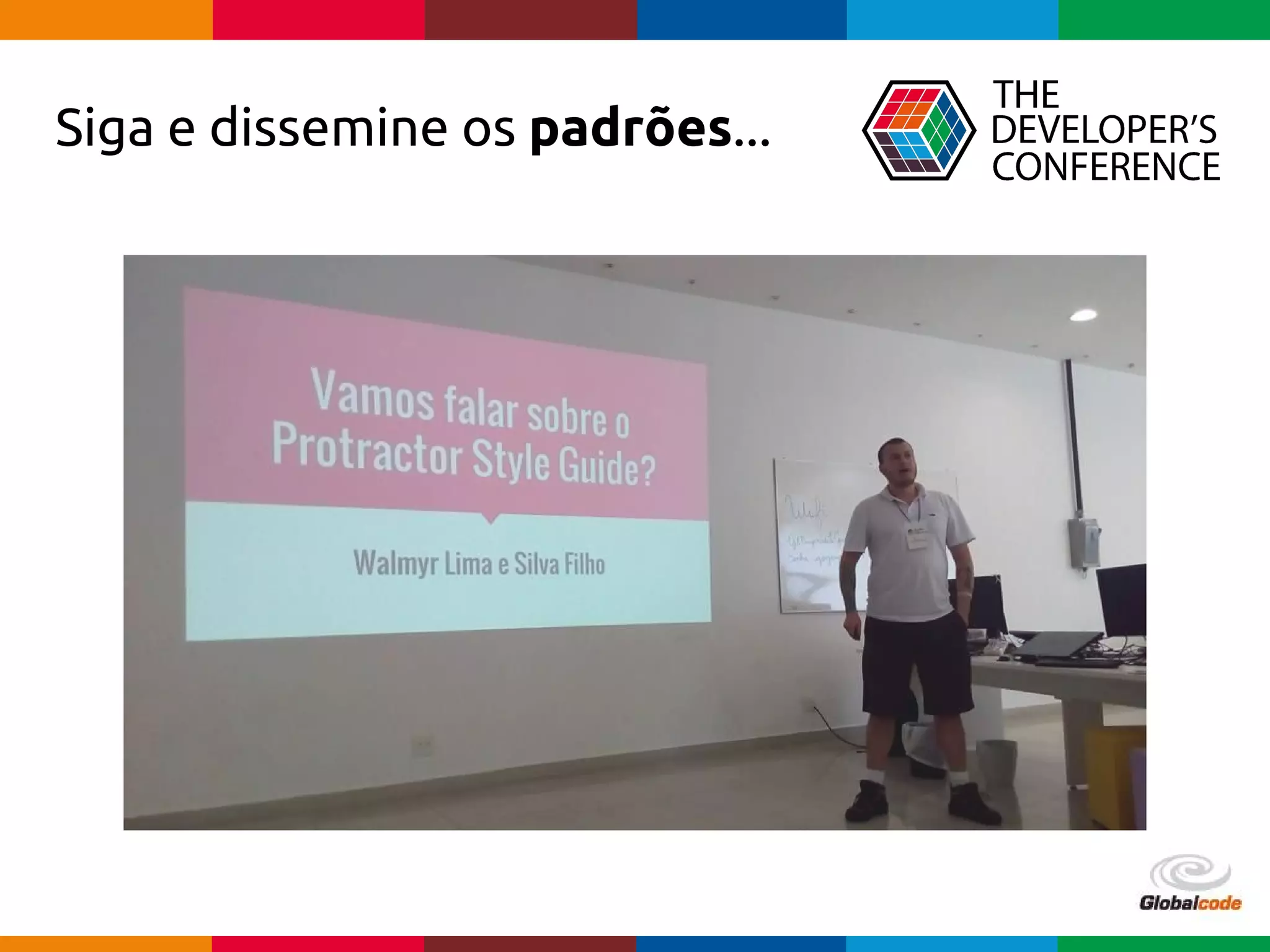 Globalcode – Open4education
Siga e dissemine os padrões...
 