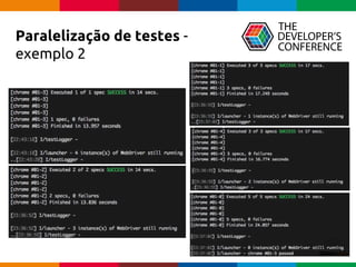 Globalcode – Open4education
Paralelização de testes -
exemplo 2
 
