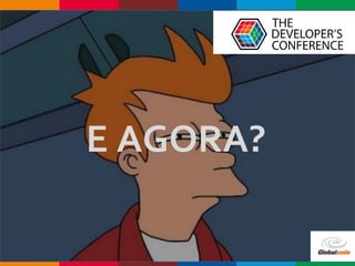 Globalcode – Open4education
E AGORA?
 