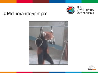 Globalcode – Open4education
#MelhorandoSempre
 