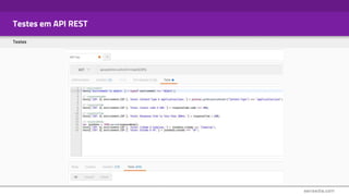 Testes em API REST
Testes
 