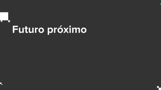 Futuro próximo
 