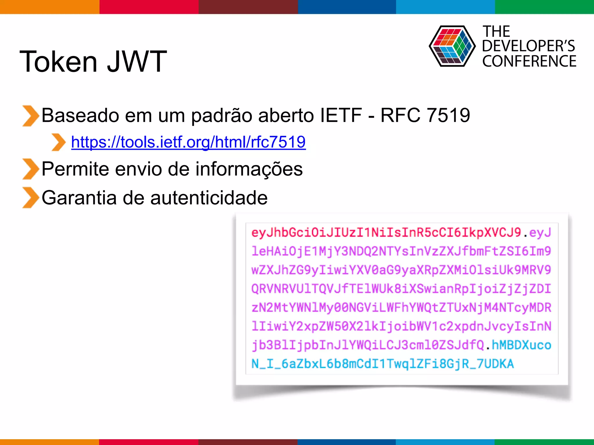 Globalcode – Open4education
Token JWT
Baseado em um padrão aberto IETF - RFC 7519
https://tools.ietf.org/html/rfc7519
Permite envio de informações
Garantia de autenticidade
 
