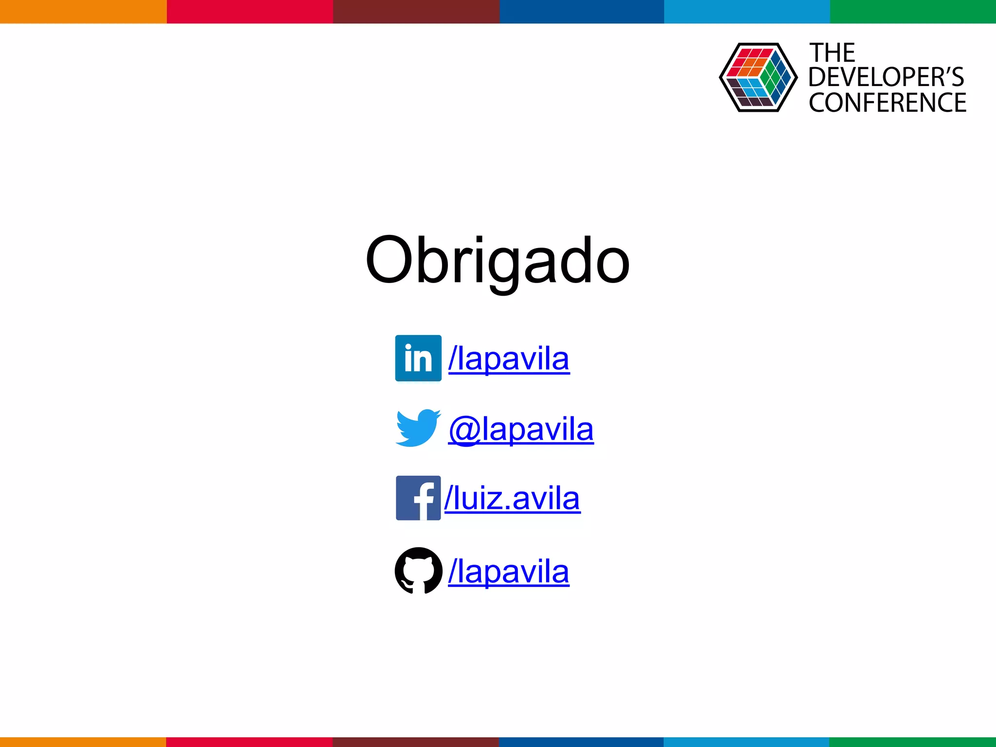 Globalcode – Open4education
Obrigado
@lapavila
/lapavila
/luiz.avila
/lapavila
 