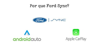 Por que Ford Sync?
 