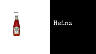 Heinz
 