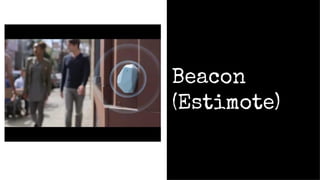 Beacon
(Estimote)
 