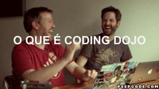 O QUE É CODING DOJO
 