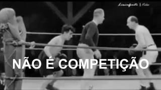 NÃO É COMPETIÇÃO
 