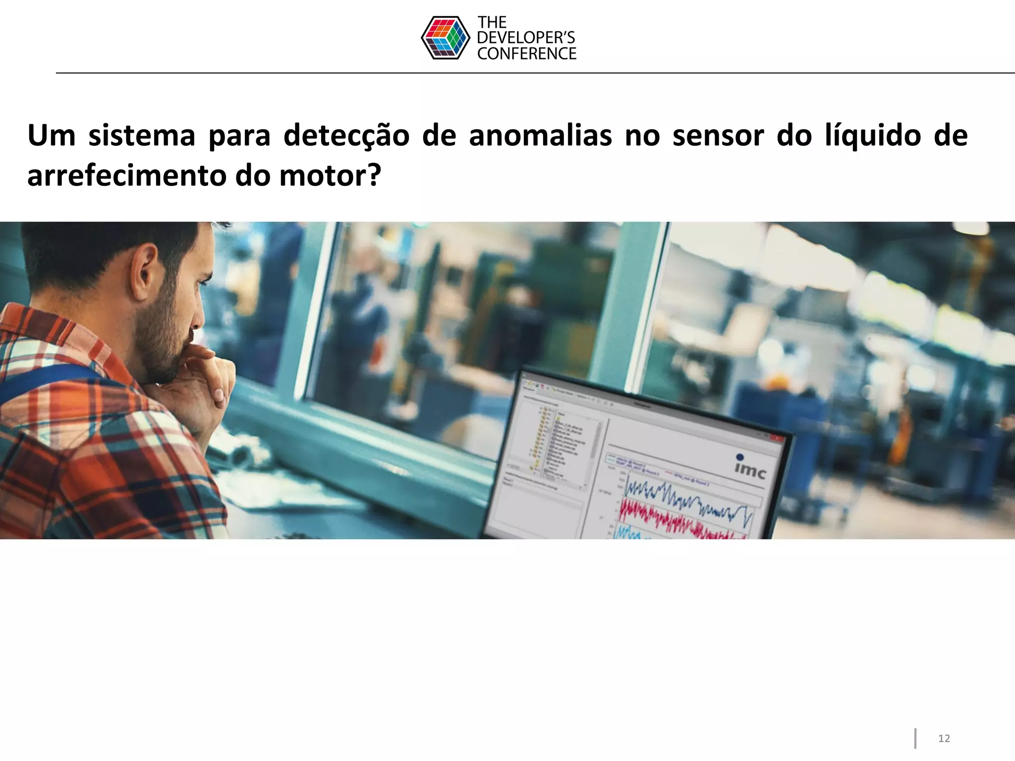 12
Um sistema para detecção de anomalias no sensor do líquido de
arrefecimento do motor?
 
