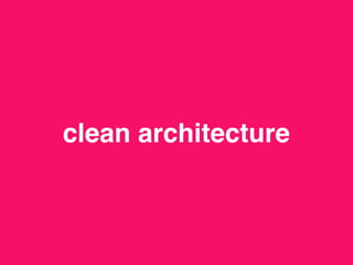 clean architecture
 