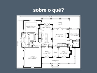 sobre o quê?
 