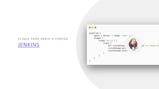 51
JENKINS
C L I Q U E PA R A A B R I R O C Ó D I G O
 