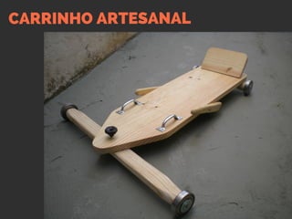 CARRINHO ARTESANAL
 