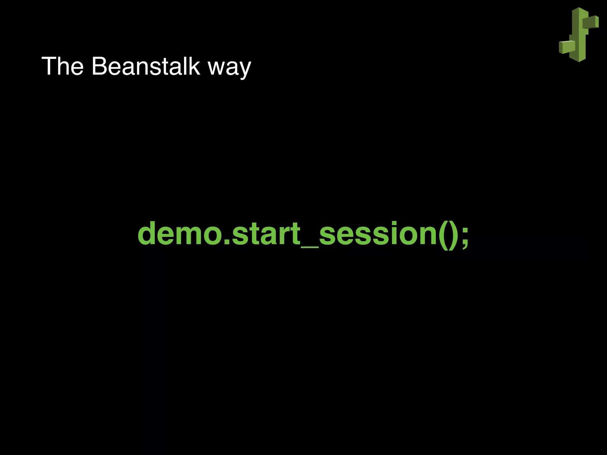 The Beanstalk way
demo.start_session();
 