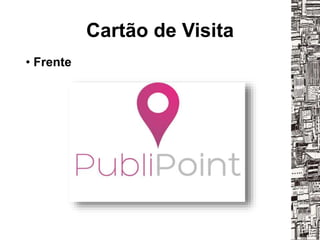 Cartão de Visita
• Frente
 