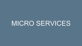 MICRO SERVICES
 