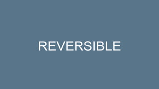 REVERSIBLE
 