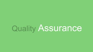 Quality Assurance
 