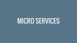 MICRO SERVICES
 