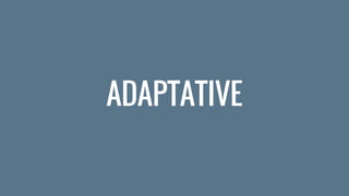 ADAPTATIVE
 