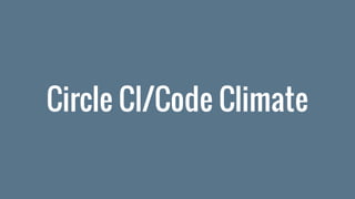 Circle CI/Code Climate
 