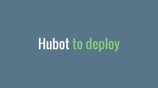 Hubot to deploy
 