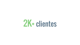2K+ clientes
 