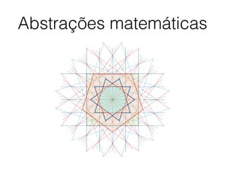 Abstrações matemáticas
 