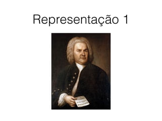 Representação 1
 