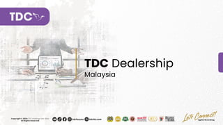 TDC Dealership
Malaysia
 