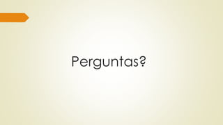 Perguntas?
 