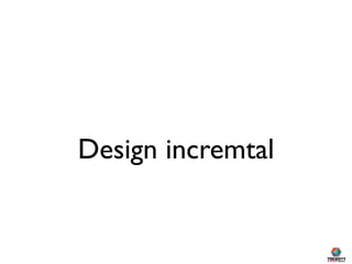Design incremtal
 